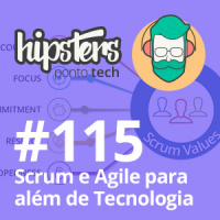Scrum e Agile para além de Tecnologia – Hipsters #115
