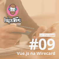 Vue.js na Wirecard – Hipsters On The Road #09