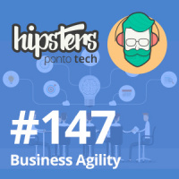 Business Agility – Hipsters #147