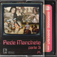 Godmode - Rede Manchete - Parte 3