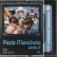 Godmode - Rede Manchete ( Parte 2 )