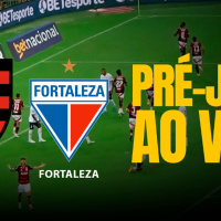 FLAMENGO X FORTALEZA AO VIVO - PRÉ-JOGO: Brasileirão 2025
