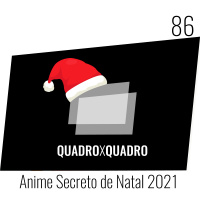 Quadro x Quadro 086 – Anime Secreto de Natal 2021