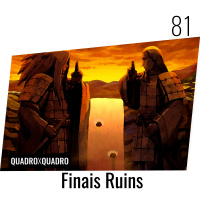 Quadro x Quadro 081 – Finais Ruins