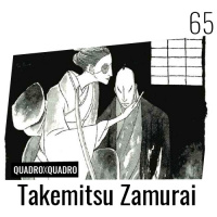 Quadro X Quadro 065 – Takemitsu Zamurai