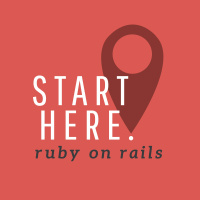 Start Here: Ruby On Rails