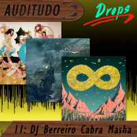 Auditudo Drops #11 - DJ Berreiro Cabra Masha