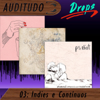 Auditudo Drops #3 - Indies e Contínuos