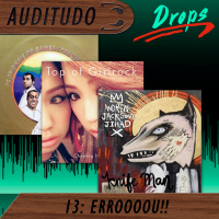 Auditudo Drops #13 - ERROOOOU!!