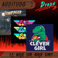 Auditudo Drops #12 - HOJE SIM, HOJE SIM!!