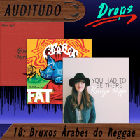 Auditudo Drops #18 - Bruxos Árabes do Reggae