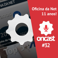 ONCast #32 - 11 anos do Oficina da Net #reporterON