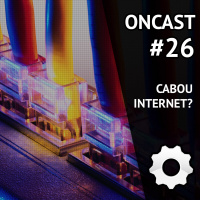 ONCast #26 - Cabou a Internet?