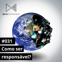 #555 - Como ser responsável? | #MetaDiscipulado031