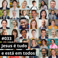 #557 - Jesus é tudo e está em todos | #MetaDiscipulado033