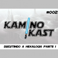 KaminoKast 002 – Discutindo a hexalogia – parte 1
