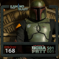 KaminoKast 168: O Livro de Boba Fett S01E01