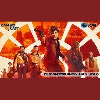 KaminoKast 104: Desconstruindo Han Solo Uma História Star Wars