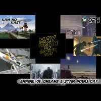 KaminoKast 024 – Empire of Dreams e Star Wars Day