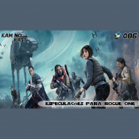 KaminoKast 086 – Especulações para Rogue One