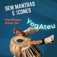 YogAteu não tem Mantra nem Incenso - Manifesto 04/07