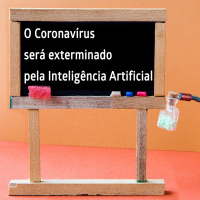O CORONAVÍRUS SERÁ EXTERMINADO PELA INTELIGÊNCIA ARTIFICIAL