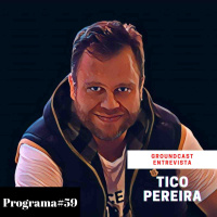 Groundcast Entrevista #59 – Tico Pereira