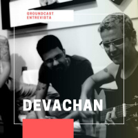 Groundcast Entrevista#43: Devachan