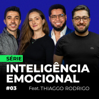 #03 - SÉRIE INTELIGÊNCIA EMOCIONAL Feat. THIAGGO RODRIGO