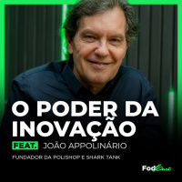 O PODER DA INOVAÇÃO Feat. JOÃO APPOLINÁRIO