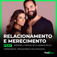 RELACIONAMENTO E MERECIMENTO Feat. WENDELL CARVALHO E KARINA PELOI 