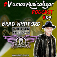 #VAMOSMUSICALIZAR PODCAST - CHAMADA DE BRAD WHITFORD (AEROSMITH  WHITFORD/ST.HOLMES)