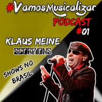 #VAMOSMUSICALIZAR PODCAST 01 - KLAUS MEINE, SHOWS NO BRASIL