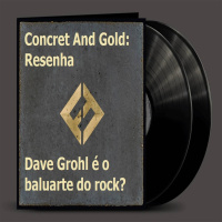 RESENHA: Foo Fighters - Concret and Gold