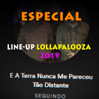 ESPECIAL: Lollapalooza - Line-Up 2019