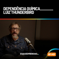 Dependência química com Luiz Thunderbird