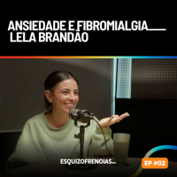 Ansiedade e fibromialgia com Lela Brandão