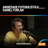 Ansiedade futebolística com Daniel Furlan
