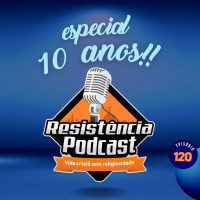 RP# 120 – ESPECIAL 10 ANOS!