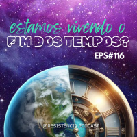RP#116 – Estamos vivendo o fim dos tempos?