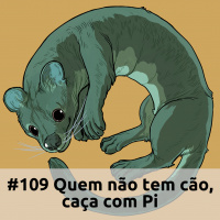 E109 Quem Não Tem Cão, Caça Com Pi