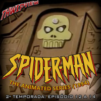 Thwip View 332 - Spider-Man: The Animated Series (1994) - 2ª Temporada: Episódio 12 a 14