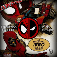 Thwip View 286 - Spider-Man/Deadpool: Pé na Estrada