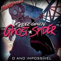 Thwip View 285 - Spider-Gwen: Ghost-Spider: O Ano Impossível
