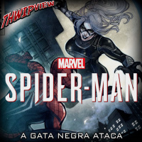 Thwip View 303 - Marvels Spider-Man: A Gata Negra Ataca