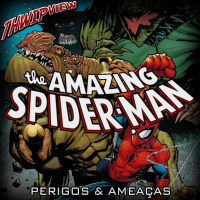 Thwip View 302 - The Amazing Spider-Man: Perigos e Ameaças