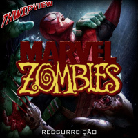 Thwip View 324 - Marvel Zombies: Ressurreição
