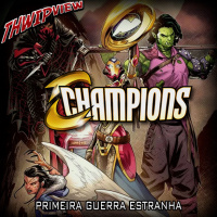 Thwip View 279 - Champions: Primeira Guerra Estranha