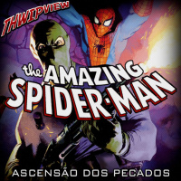 Thwip View 306 - The Amazing Spider-Man: Ascensão dos Pecados