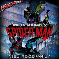 Thwip View 296 - Miles Morales: Spider-Man: Assunto de Família